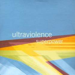Ultraviolence (UK) : Superpower